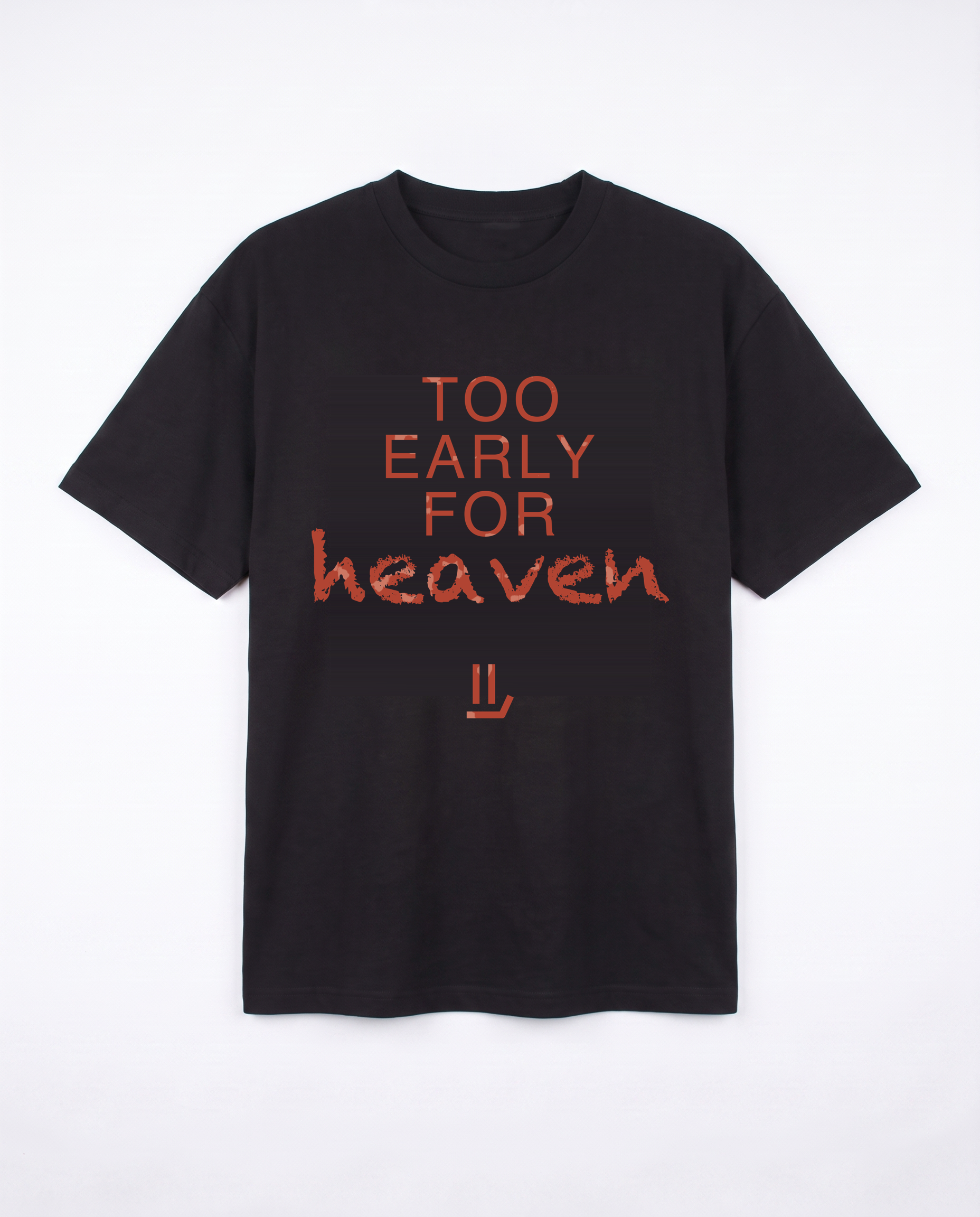 TOO EARLY FOR HEAVEN black tee front
