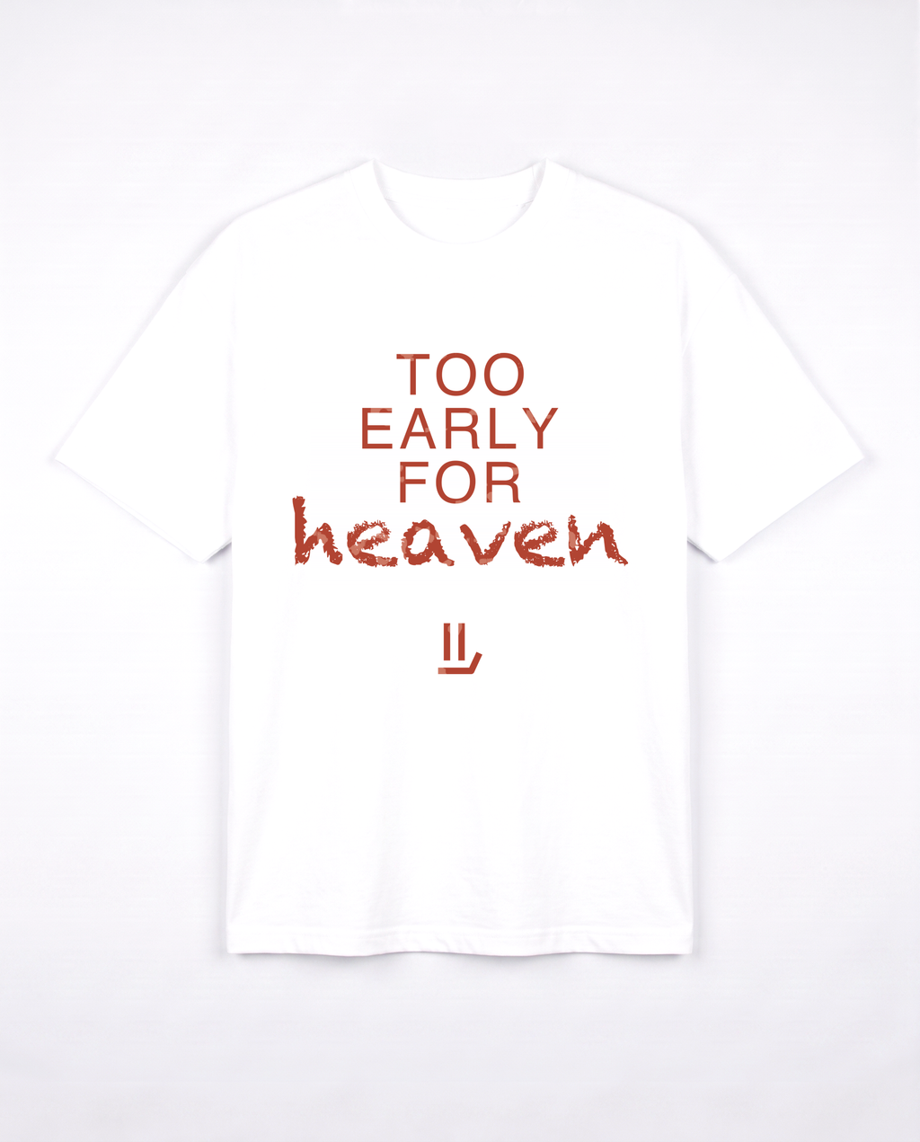 TOO EARLY FOR HEAVEN white tee front
