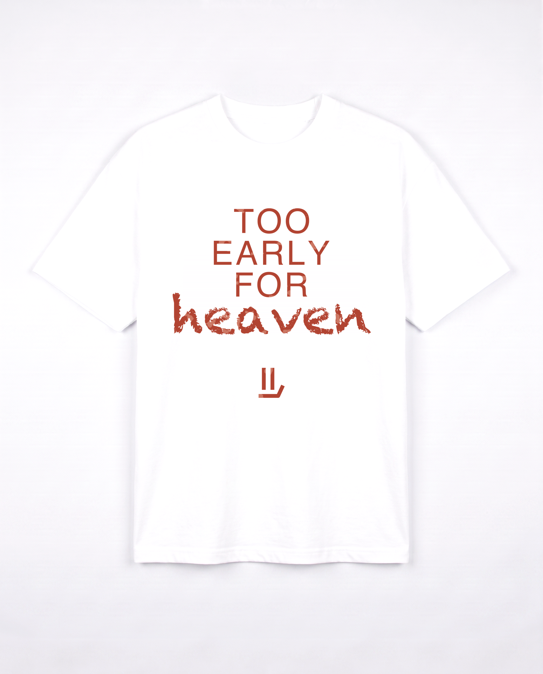 TOO EARLY FOR HEAVEN white tee front