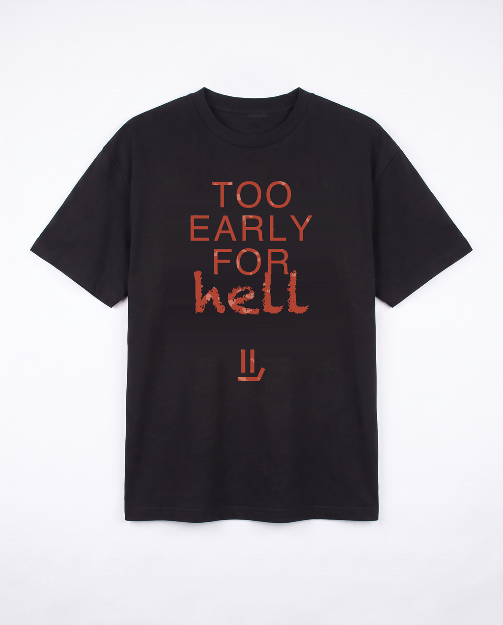 TOO EARLY FOR HELL black tee front