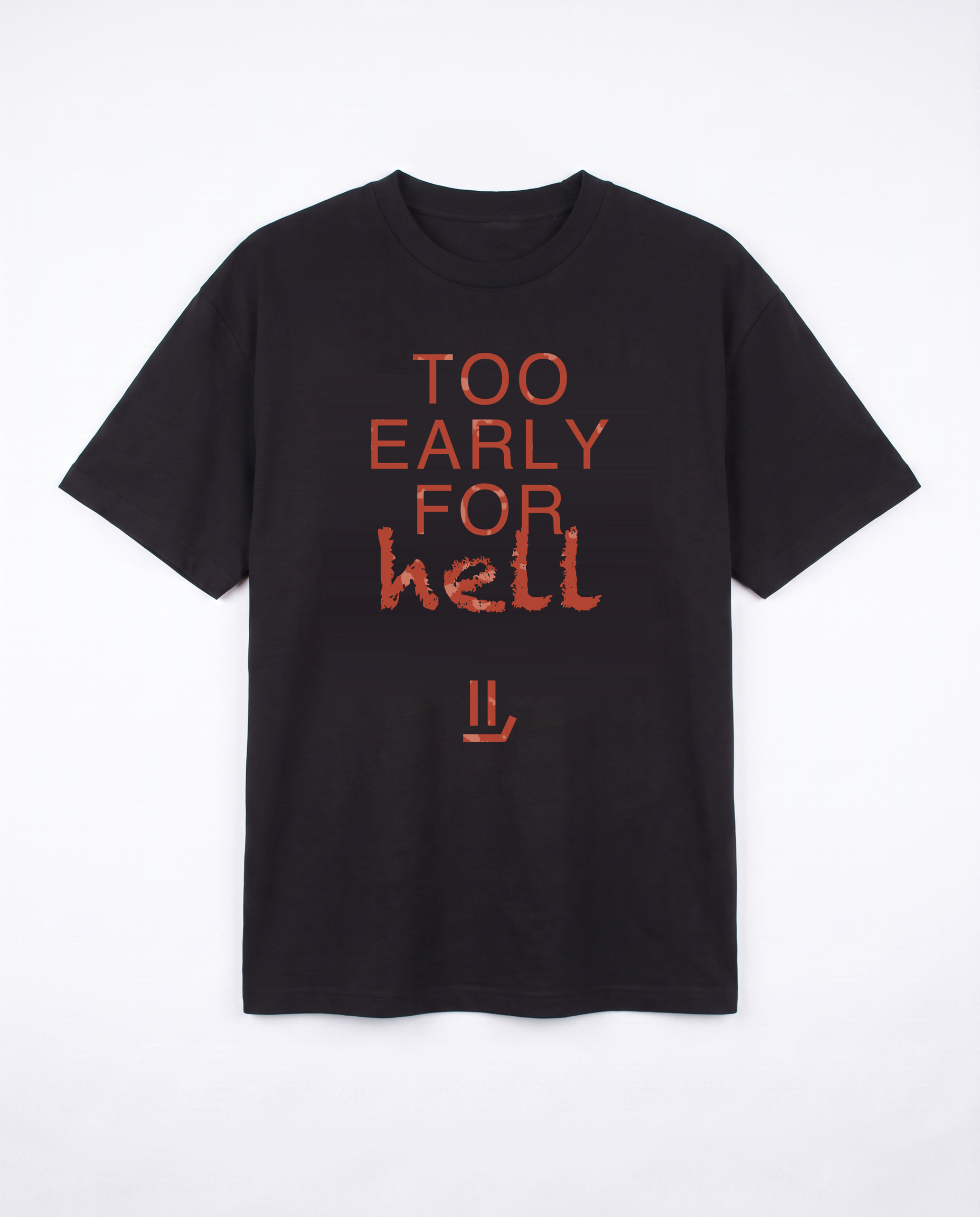TOO EARLY FOR HELL black tee front