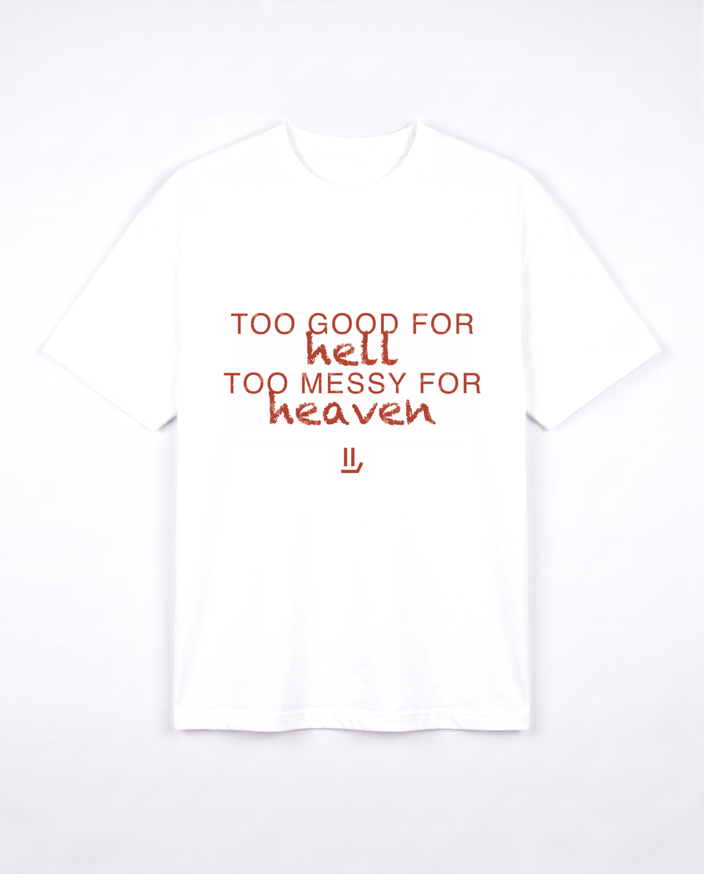 TOO GOOD FOR HELL white tee front
