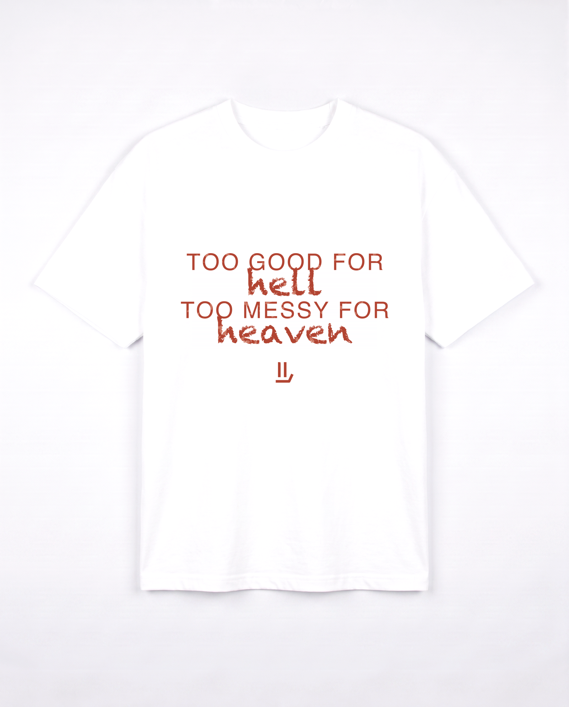TOO GOOD FOR HELL white tee front